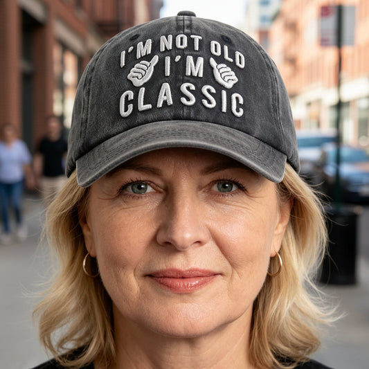 "I'm Not Old, I'm Classic" Embroidered Vintage Washed Baseball Cap – Funny Adjustable Hat 